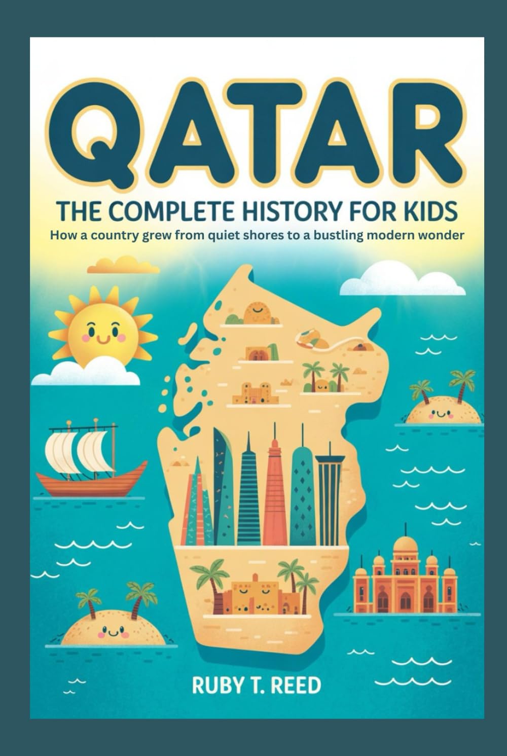 QATAR: The Complete History for Kids: How a country grew from quiet shores to a bustling modern wonder (Collections of books on the histories of Asia Countries)