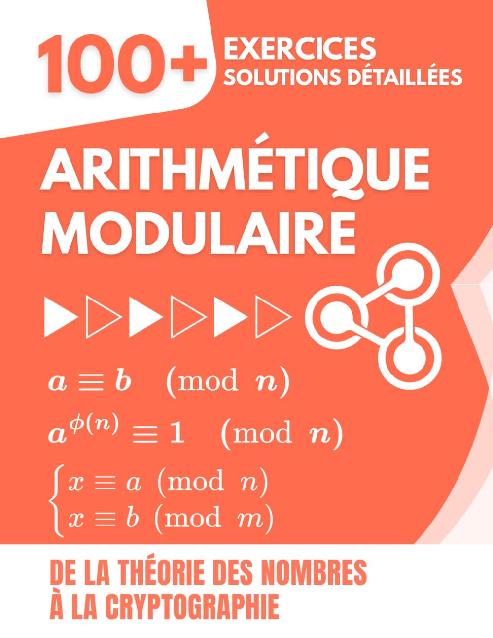 Arithmétique Modulaire: 100+ Exercices et Solutions Détaillées | De la Théorie des Nombres à la Cryptographie