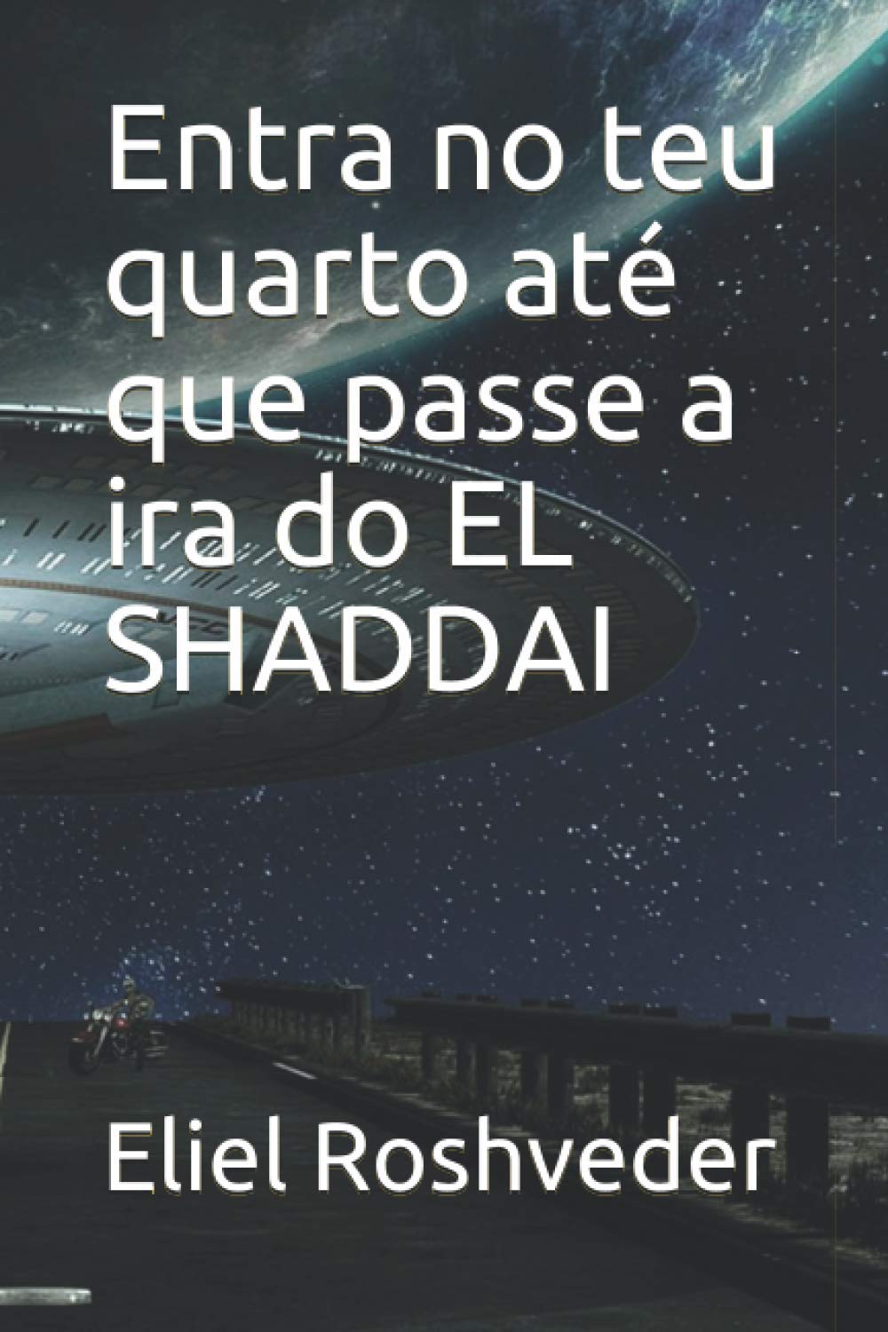 Entra no teu quarto até que passe a ira do EL SHADDAI