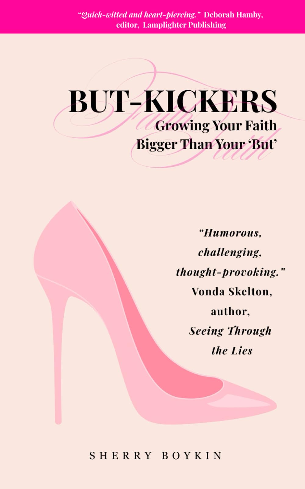 But-Kickers - Growing Your Faith Bigger Than Your "But!": Thirty Powerful Must-Reads for Growing Faith and Kicking "Buts"