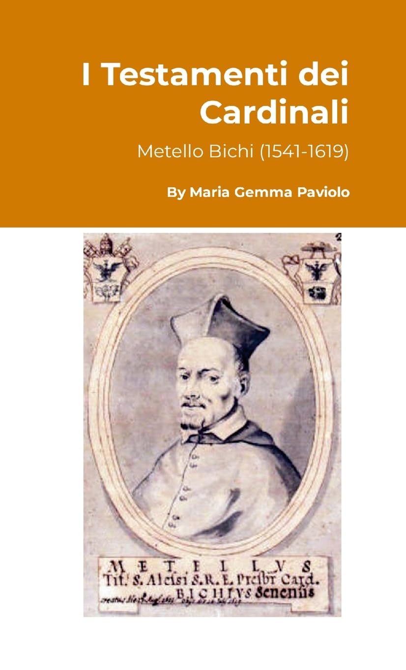 I Testamenti dei Cardinali: Metello Bichi (1541-1619)