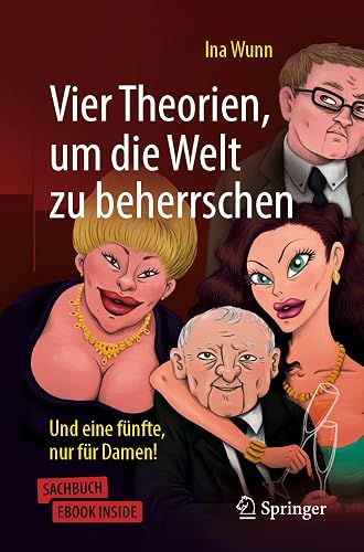 Vier Theorien, Um Die Welt Zu Beherrschen: Und Eine Fünfte, Nur Für Damen!