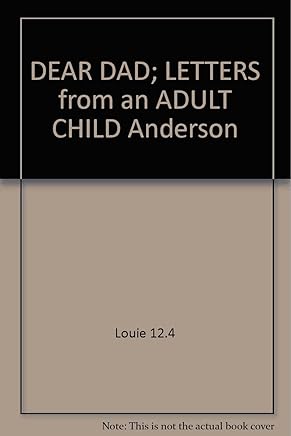 DEAR DAD; LETTERS from an ADULT CHILD "Anderson