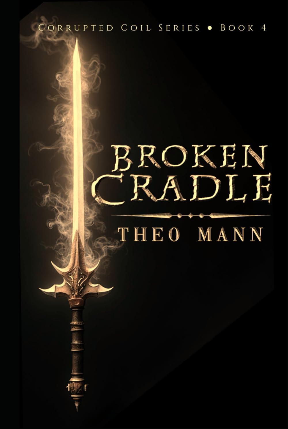 Broken Cradle: A Young Adult Dystopian Epic Fantasy Action Adventure (Corrupted Coil Series)