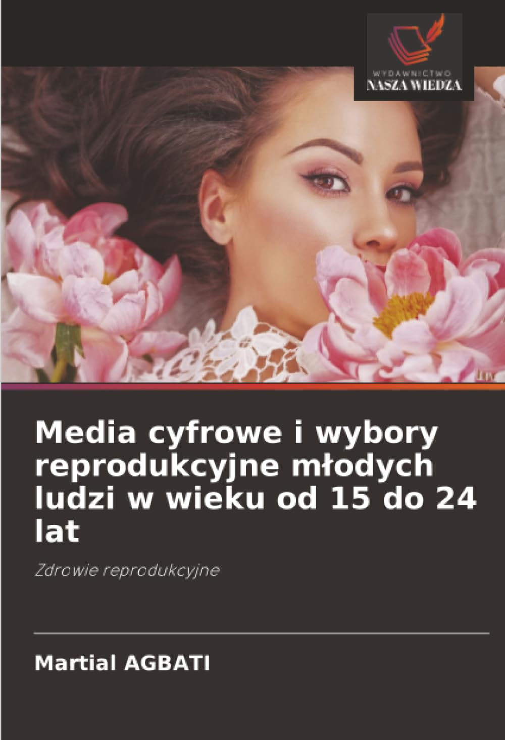 Media cyfrowe i wybory reprodukcyjne m¿odych ludzi w wieku od 15 do 24 lat: Zdrowie reprodukcyjne