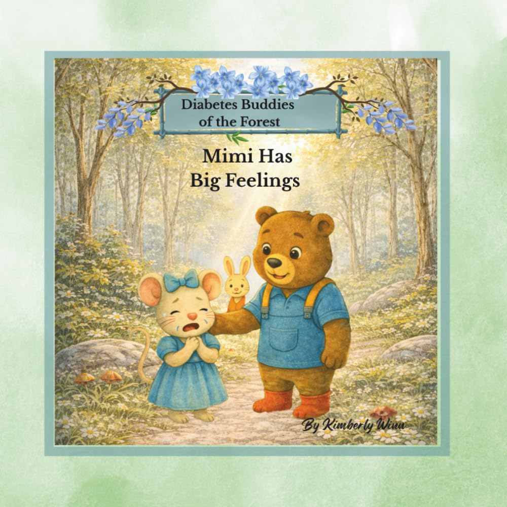 Mimi Has Big Feelings: Mimi has Big Feelings: Helping kids cope with Type 1 Diabetes, Worries, and big Emotions (Diabetes Buddies of the Forest Learning Series)