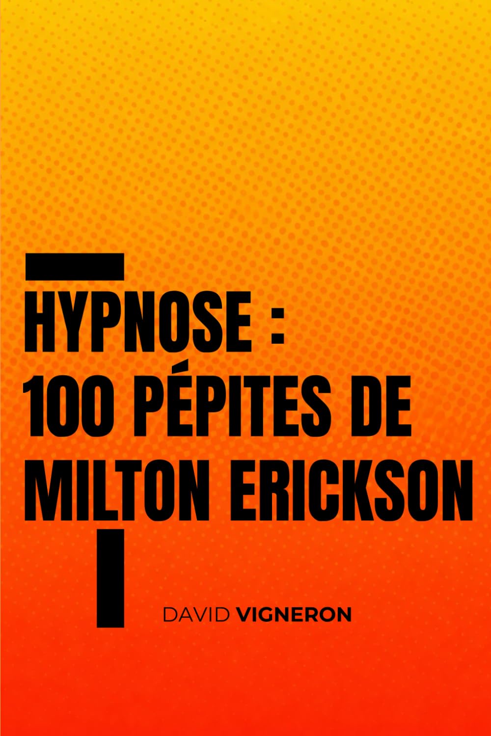 Hypnose : 100 pépites de Milton Erickson