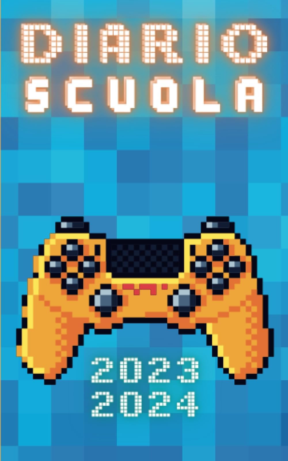 Diario Scuola 2023 2024 Gamer: Pianificatore giornaliero 1 giorno per pagina - Per ragazze e ragazzi - Materiale scolastico medie elementari superiori università