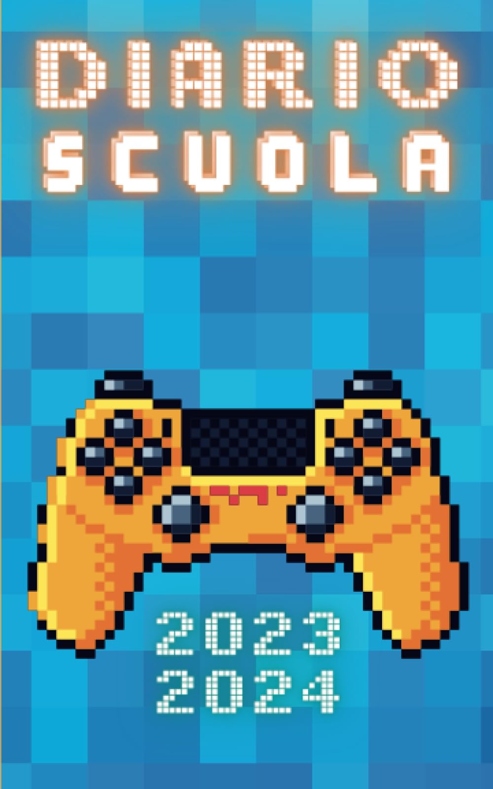 Diario Scuola 2023 2024 Gamer: Pianificatore giornaliero 1 giorno per pagina - Per ragazze e ragazzi - Materiale scolastico medie elementari superiori università
