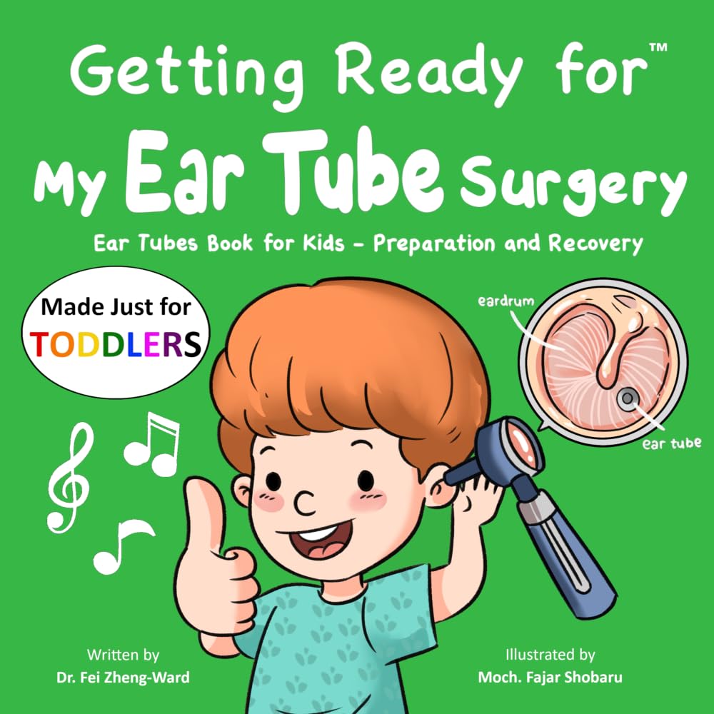 Getting Ready for My Ear Tube Surgery (Made Just for TODDLERS): Ear Tubes Book for Kids – Preparation and Recovery (Getting Ready for (Made Just for TODDLERS))