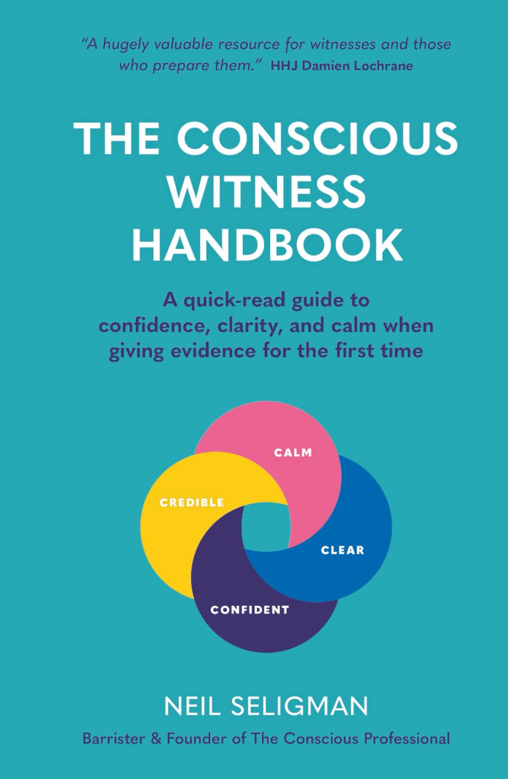 The Conscious Witness Handbook: A Quick-Read Guide To Confidence, Clarity, And Calm When Giving Evidence For The First Time
