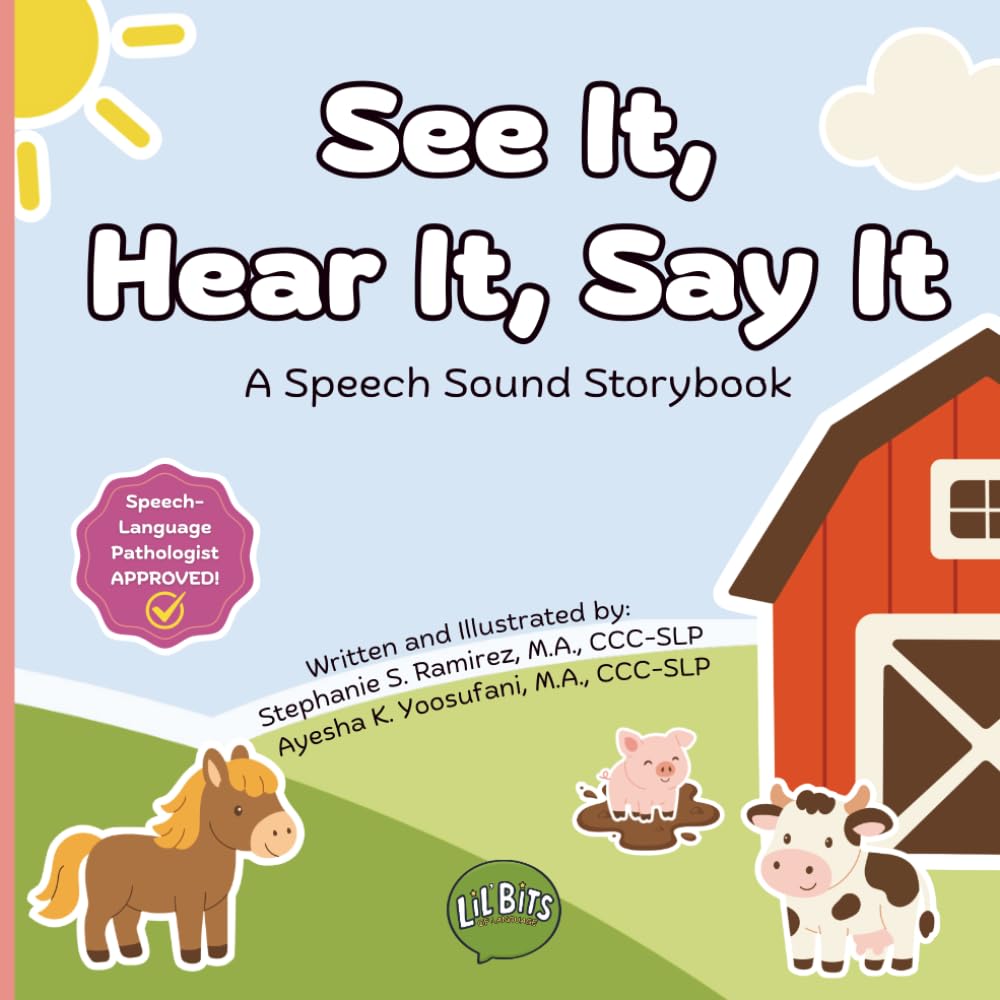 See It, Hear It, Say It: A Speech Sound Storybook (Lil' Bits of Language: Toddler Communication Series)