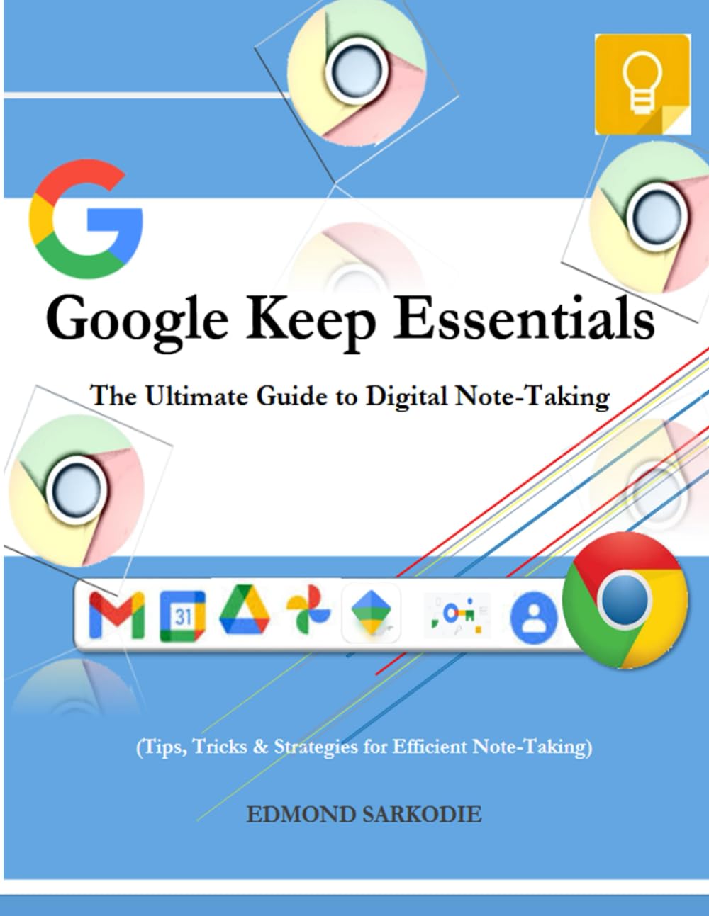 Google Keep Essentials: The Ultimate Guide to Digital Note-Taking