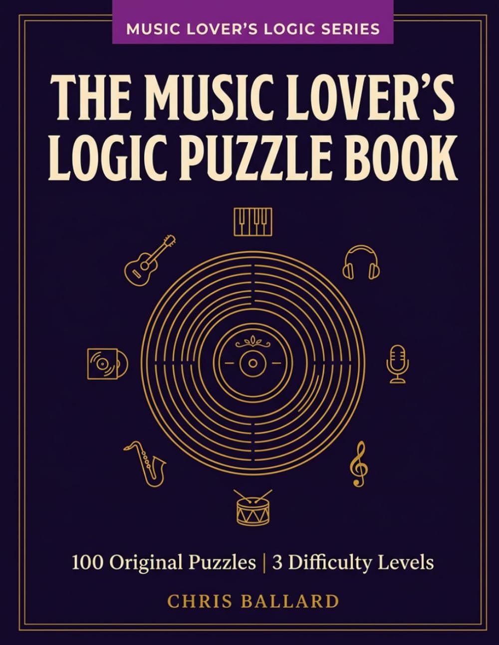 The Music Lover's Logic Puzzle Book: 100 Music-Themed Logic Grid Puzzles for Adults