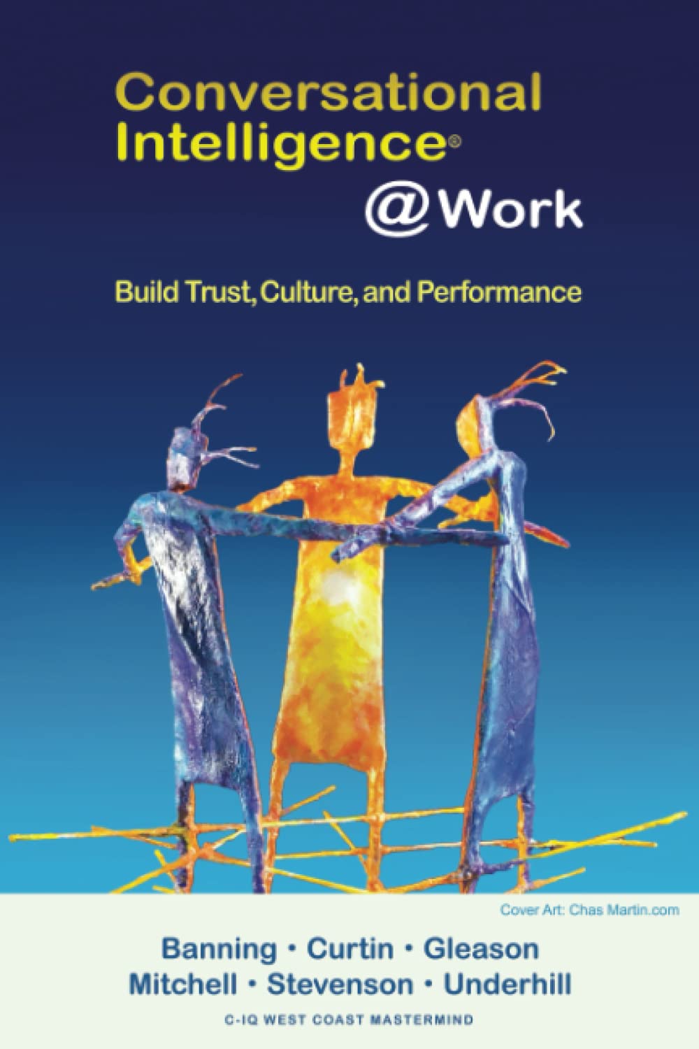 Conversational Intelligence @Work: Build Trust, Culture and Performance