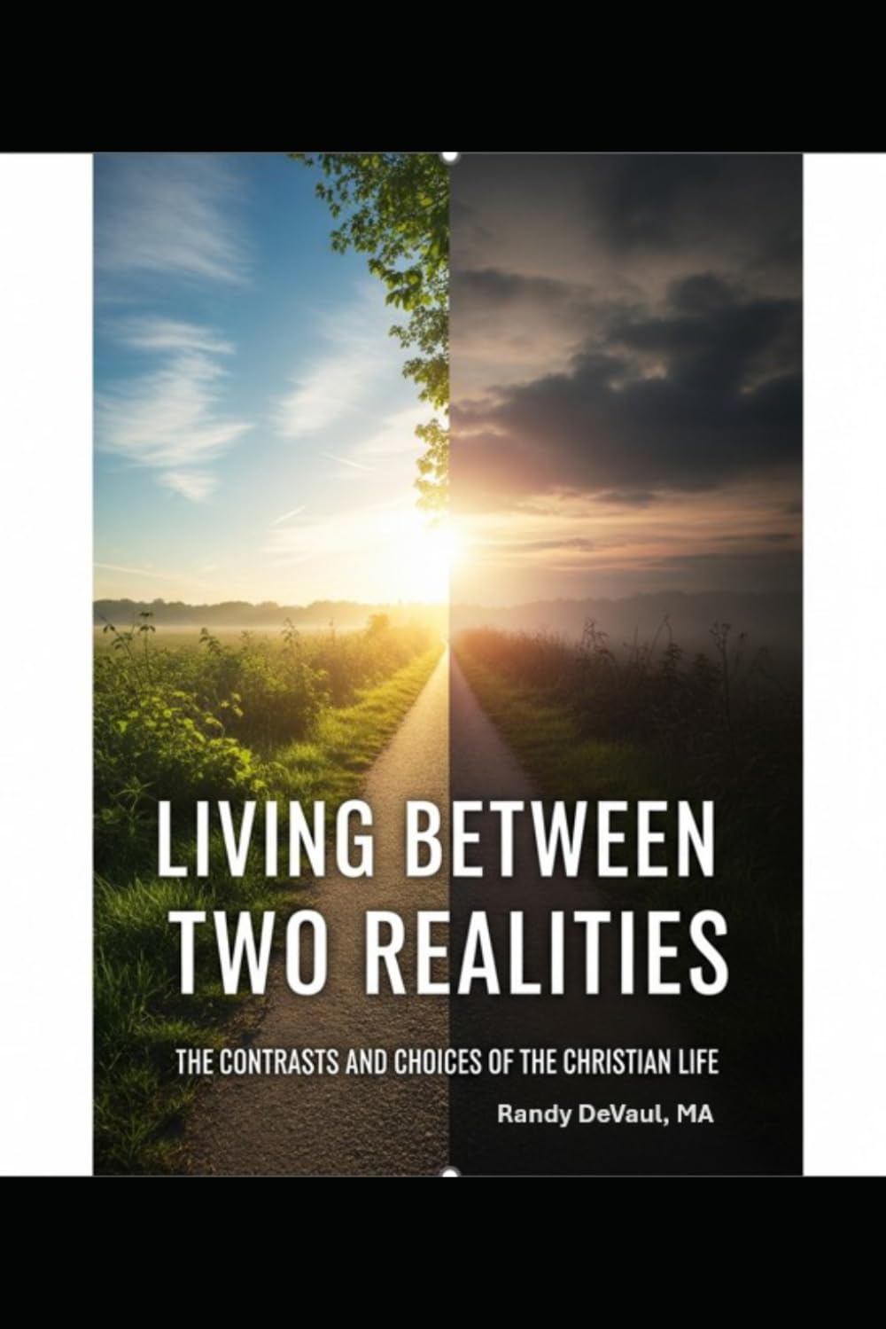 Living Between Two Realities: The Contrasts and Choices of the Christian Life
