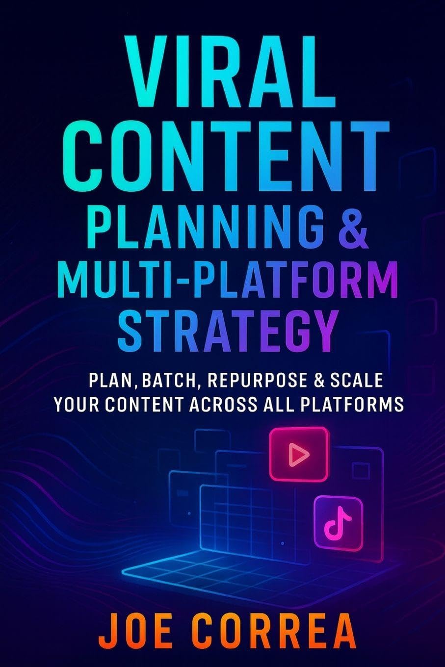 Viral Content Planning & Multi-Platform Strategy: Plan, Batch, Repurpose & Scale Your Content Across All Platforms: 9 (Mastering Video Production for Youtube, Instagram & Tiktok)