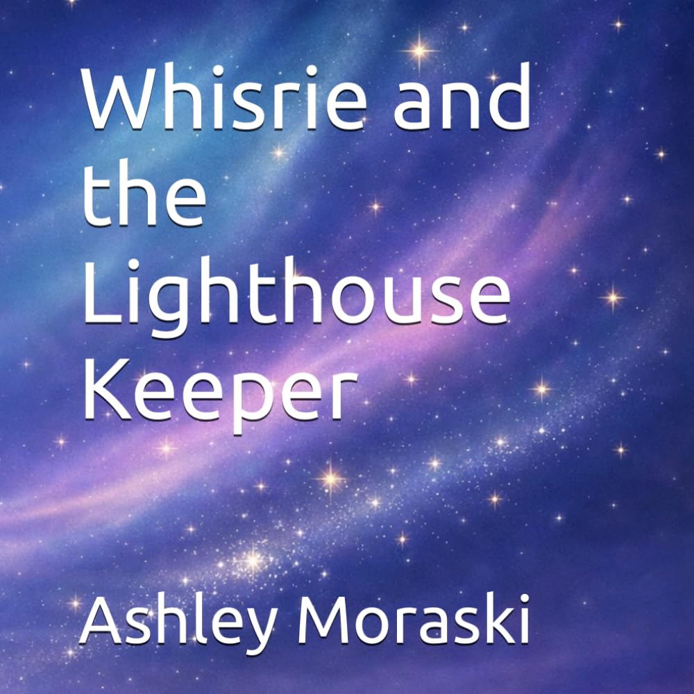 Whisrie and the Lighthouse Keeper : Short Bedtime Story for Kids (Whisrie - Bedtime Stories for Brave Little Dreamers)