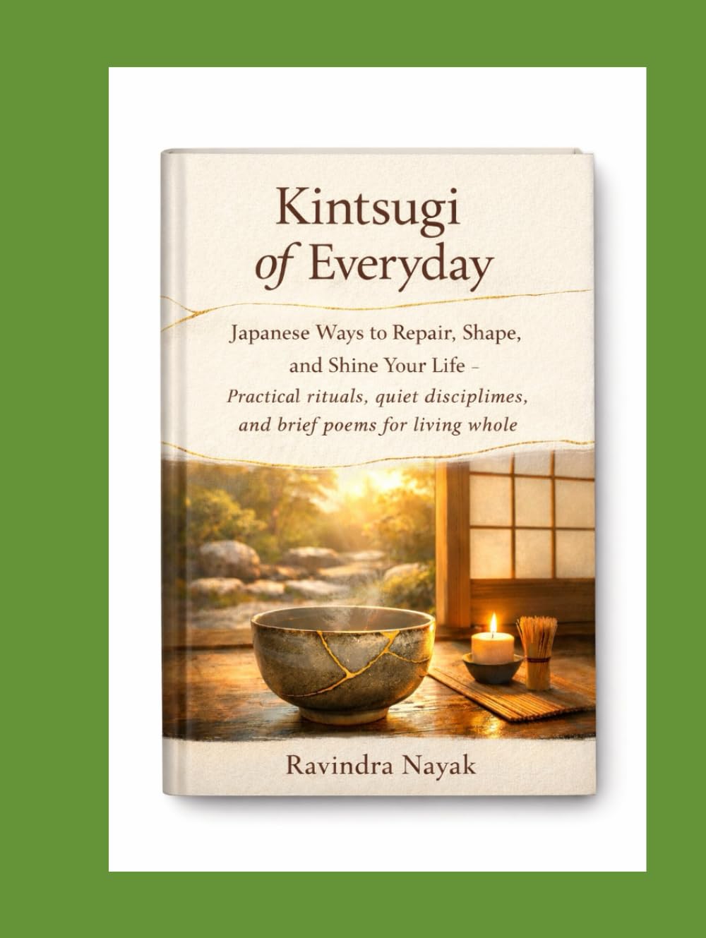 Kintsugi of Everyday: Japanese Ways to Repair, Shape, and Shine Your Life — Practical rituals, quiet disciplines, and brief poems for living whole. ... Cultures. Practical Rituals. Modern Repair.)