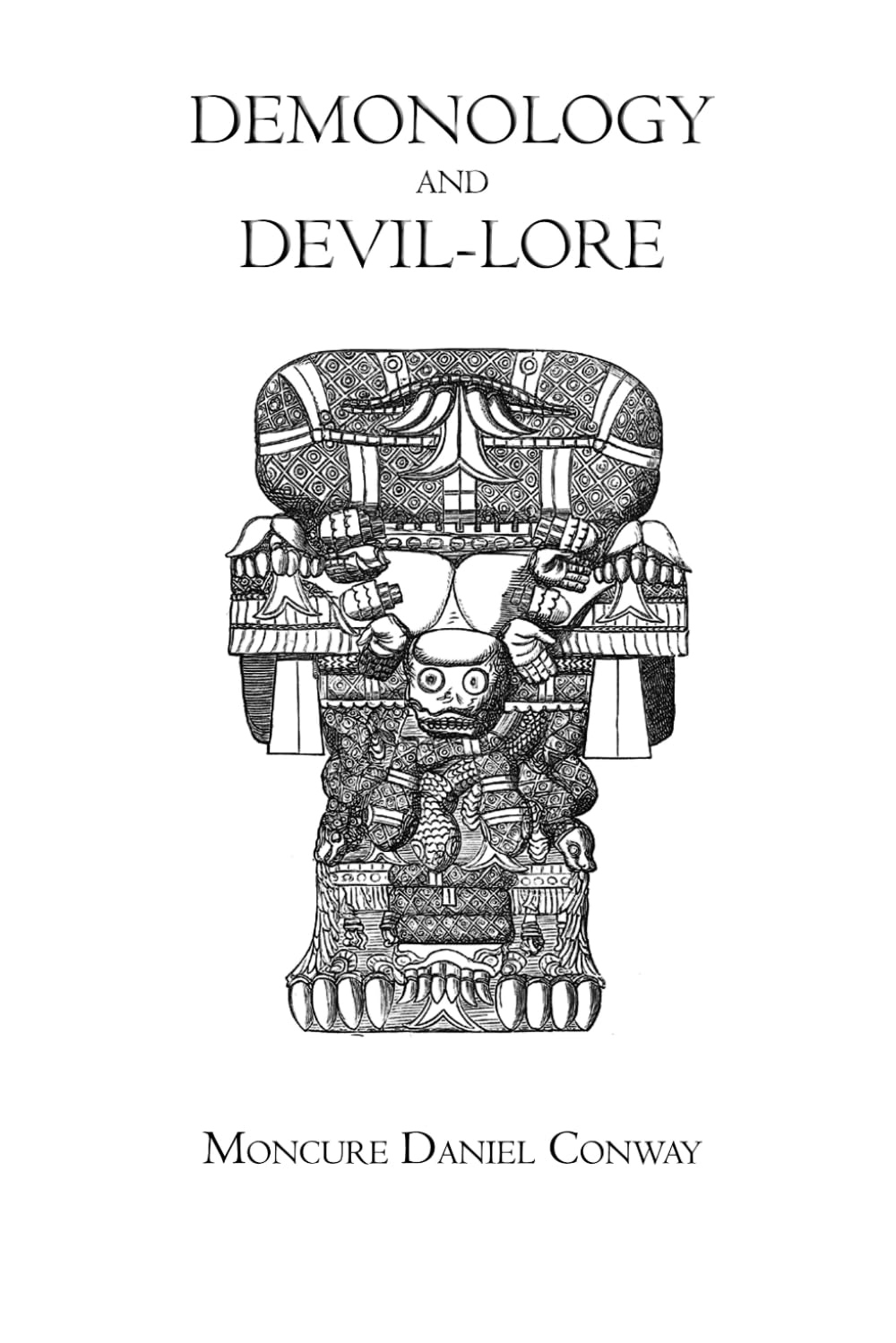 Demonology and Devil-lore — Complete Edition: A Study of Demons, Superstition, and Religious Beliefs — Illustrated Classic