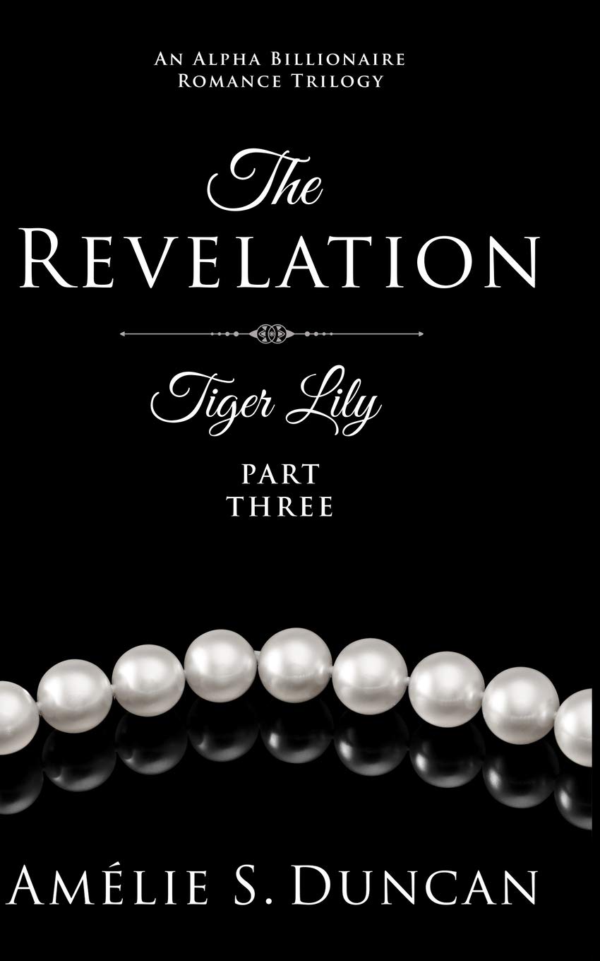 Tiger Lily Part Three: An Alpha Billionaire Romance Trilogy