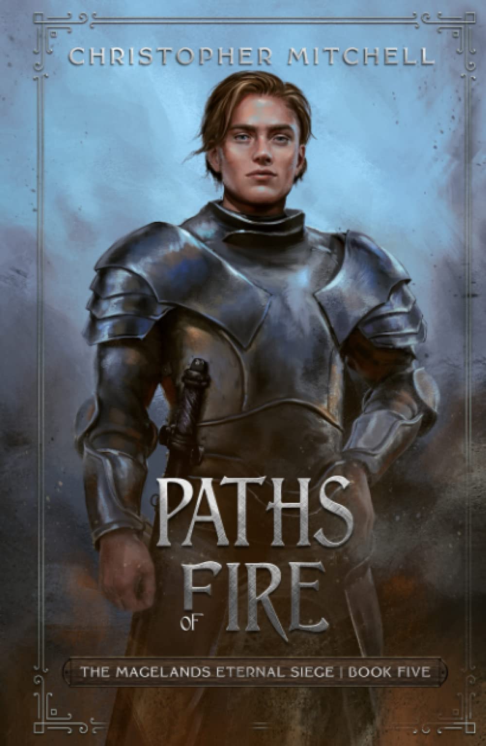 Paths of Fire: The Magelands Eternal Siege Book 5
