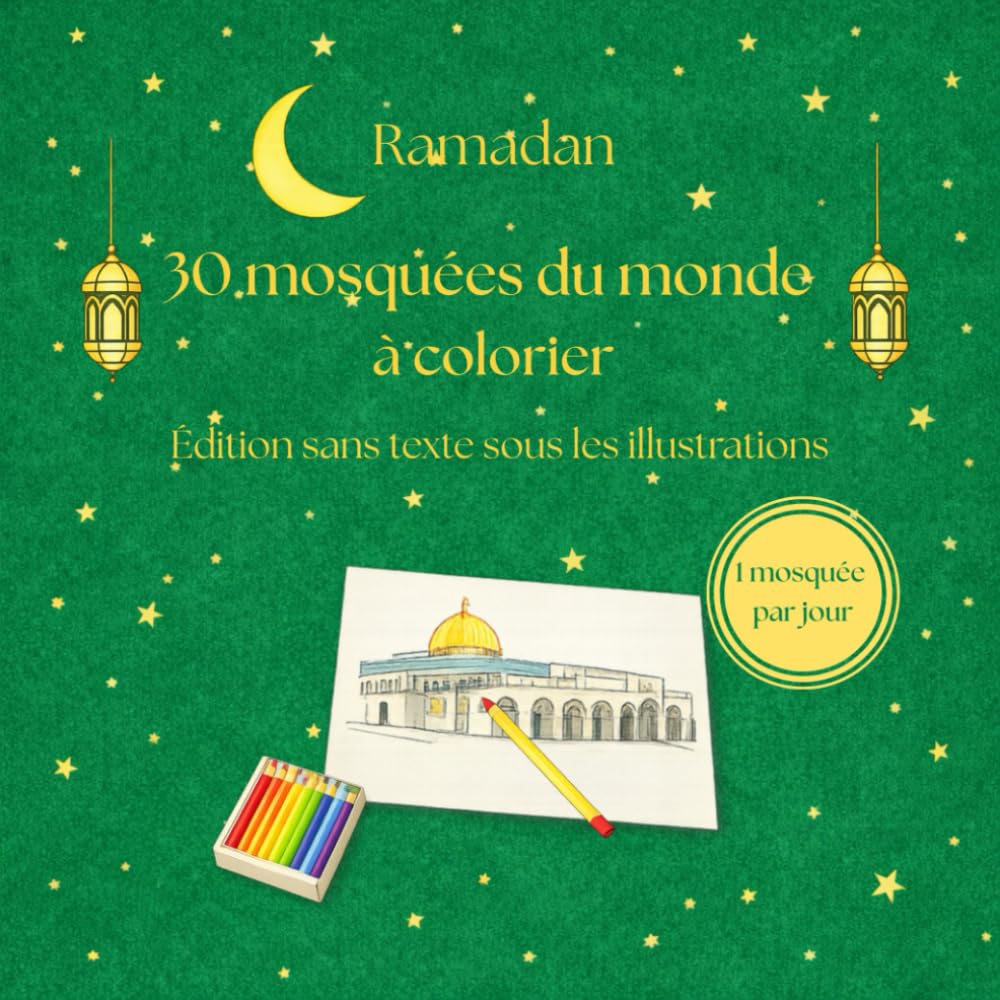 Ramadan – 30 mosquées du monde à colorier (édition sans texte sous les illustrations): Édition sans texte sous les illustrations; livre de coloriage pour Ramadan; livre d'activités Ramadan