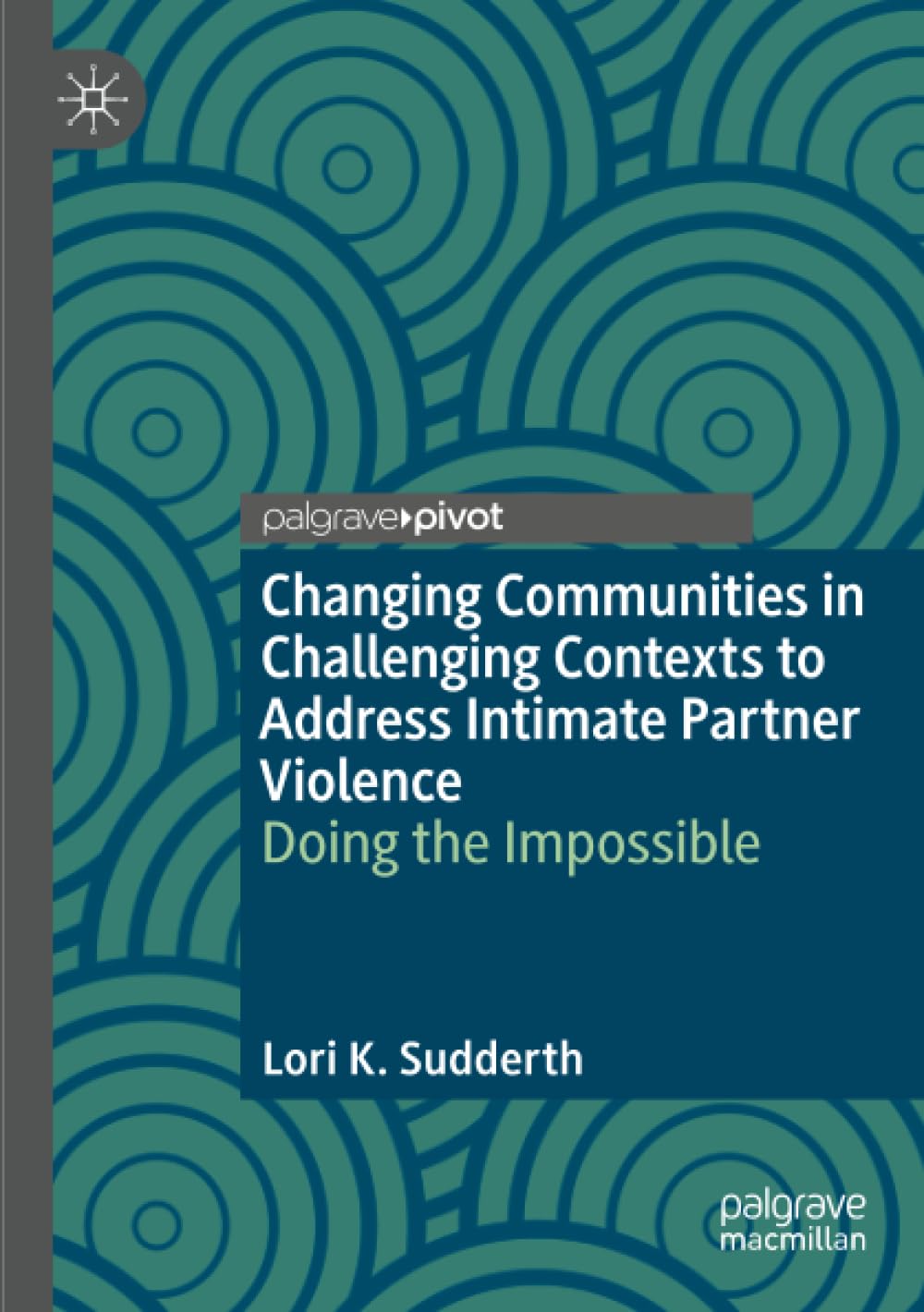 Changing Communities in Challenging Contexts to Address Intimate Partner Violence: Doing the Impossible