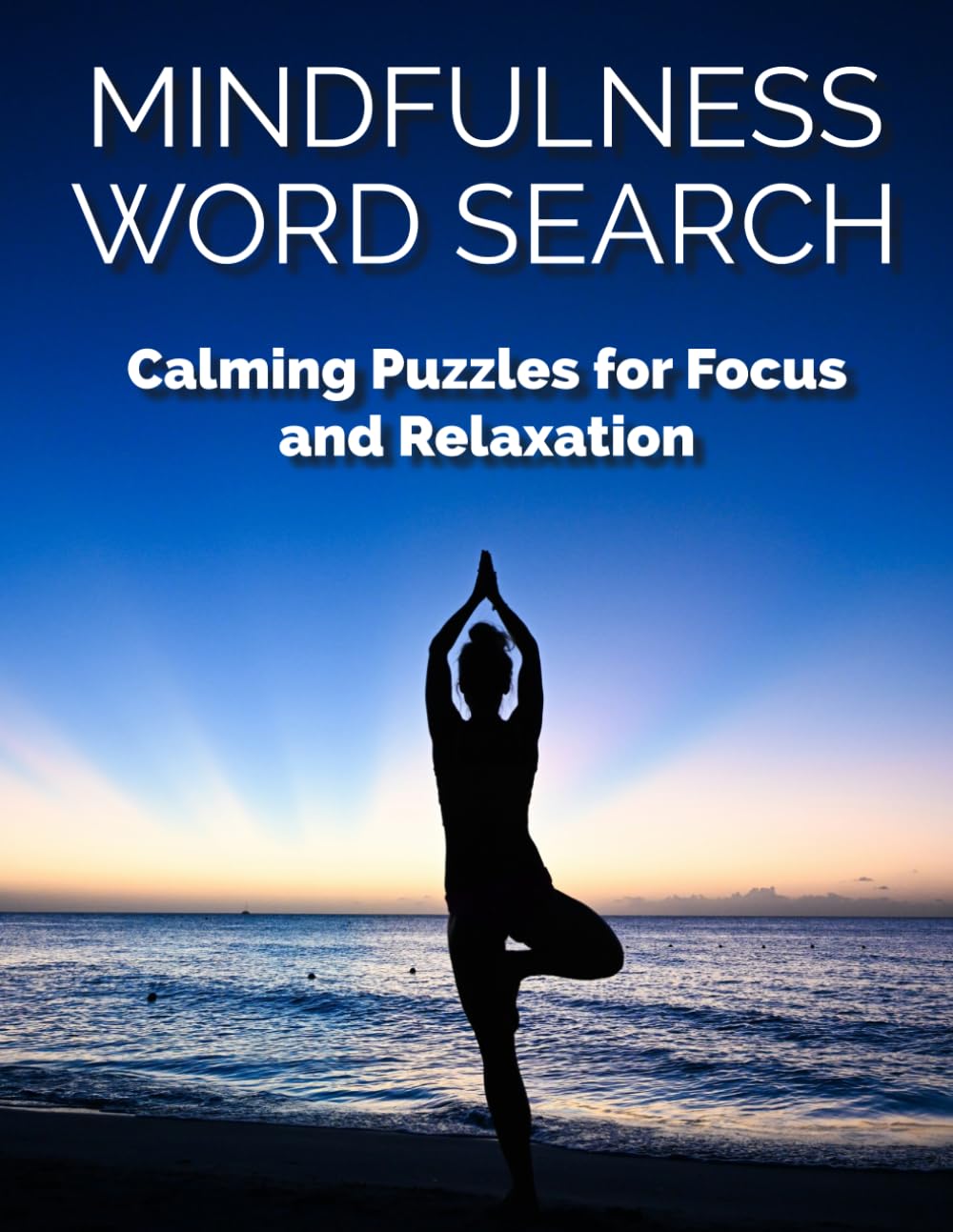Mindfulness Word Search, Calming Puzzles for Focus and Relaxation: 96 Large Print Word Search Puzzles for Adults and Seniors to Relax, Focus, and Relieve Stress (Mindful Word Search Journey)