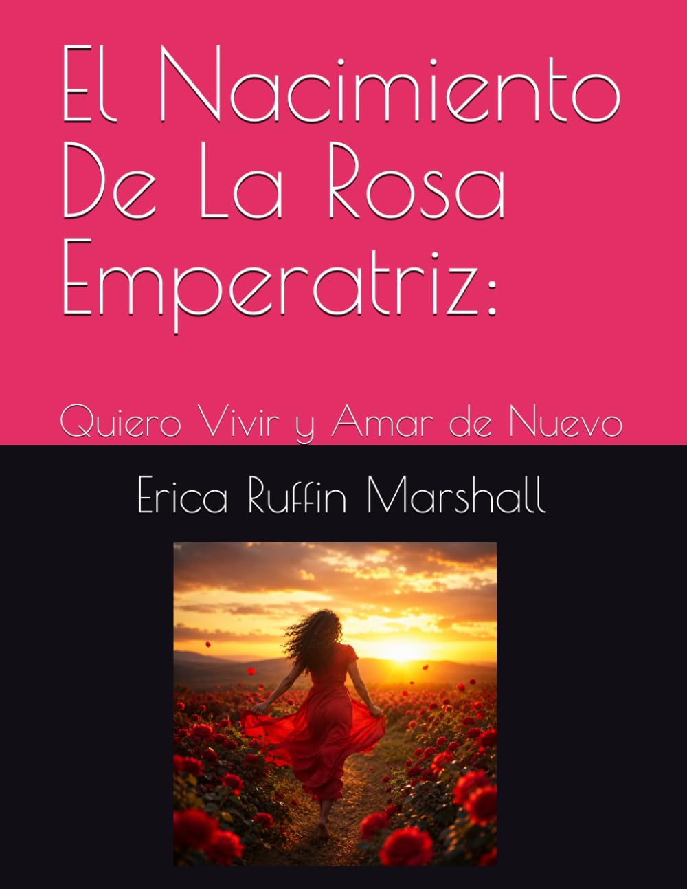El Nacimiento De La Rosa Emperatriz:: Quiero Vivir y Amar de Nuevo