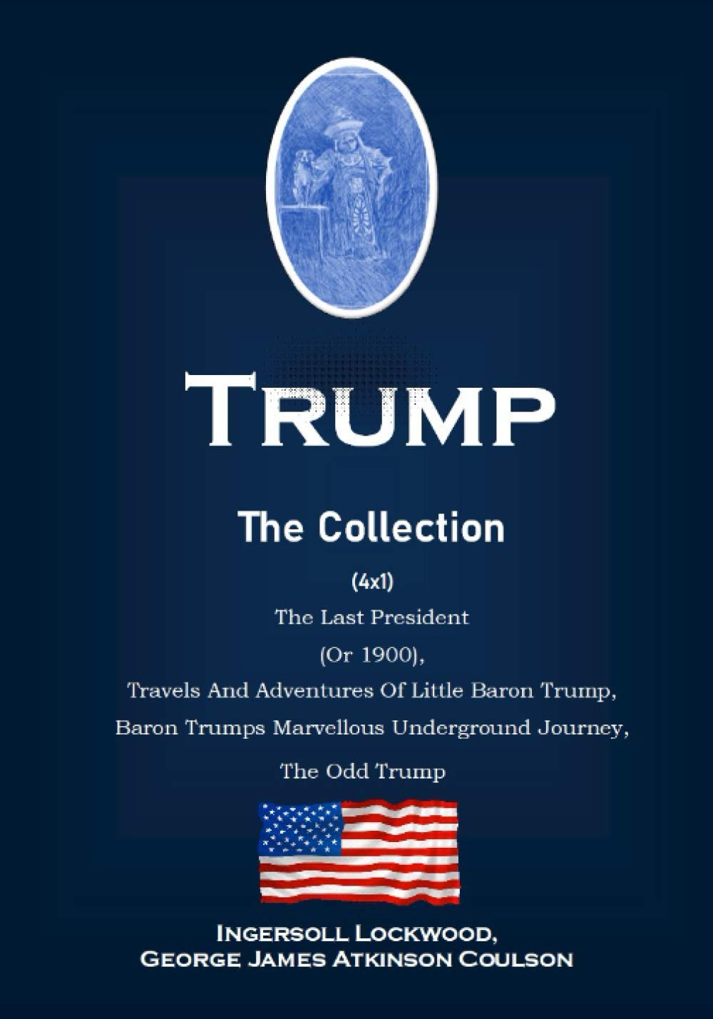 Trump The Collection (4x1): The Last President (Or 1900), Travels And Adventures Of Little Baron Trump, Baron Trumps Marvellous Underground Journey, The Odd Trump