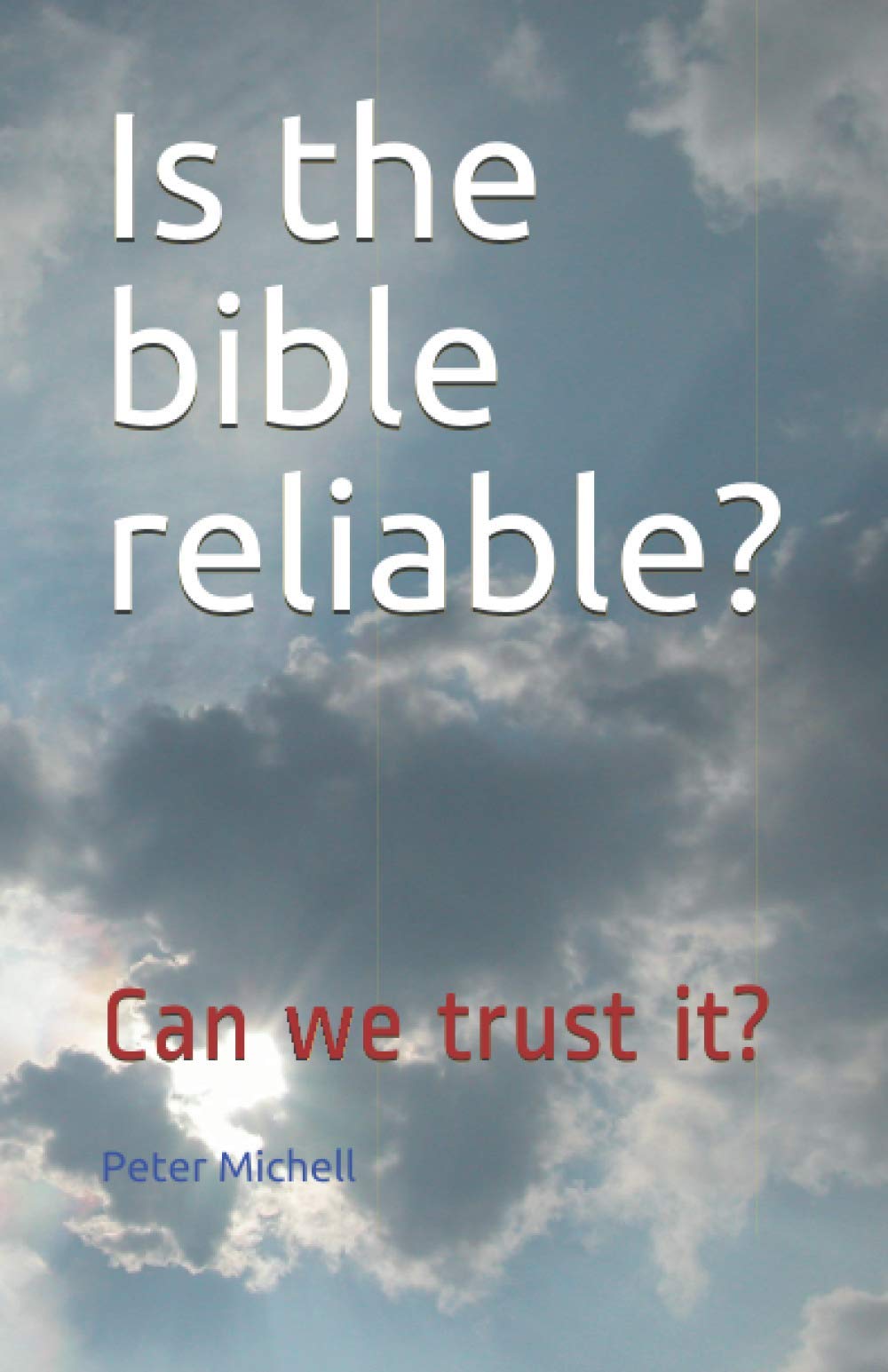 Is the bible reliable?: Can we trust it?