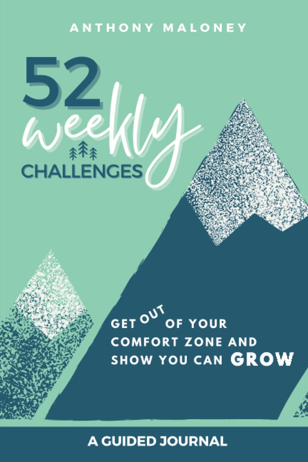 52 Weekly Challenges: Get Out of Your Comfort Zone and Show You Can Grow