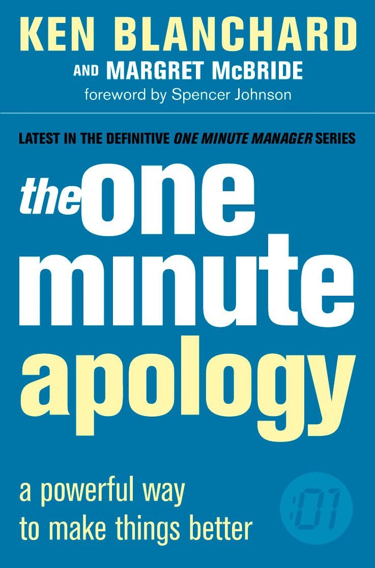 The One Minute Manager — THE ONE MINUTE APOLOGY: A Practical Guide for Managers and Leaders to Build Trust and Resolve Workplace Conflict