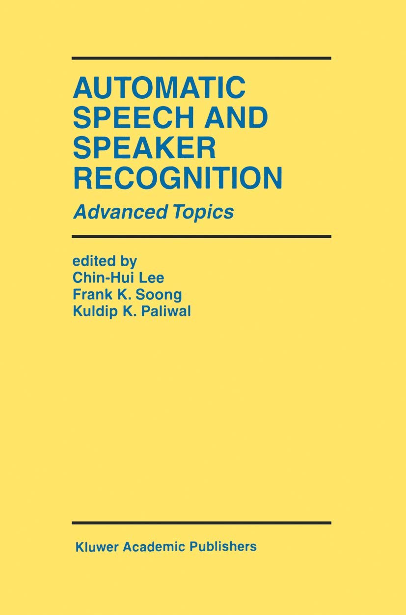 Automatic Speech and Speaker Recognition: Advanced Topics (The Springer International Series in Engineering and Computer Science, 355)