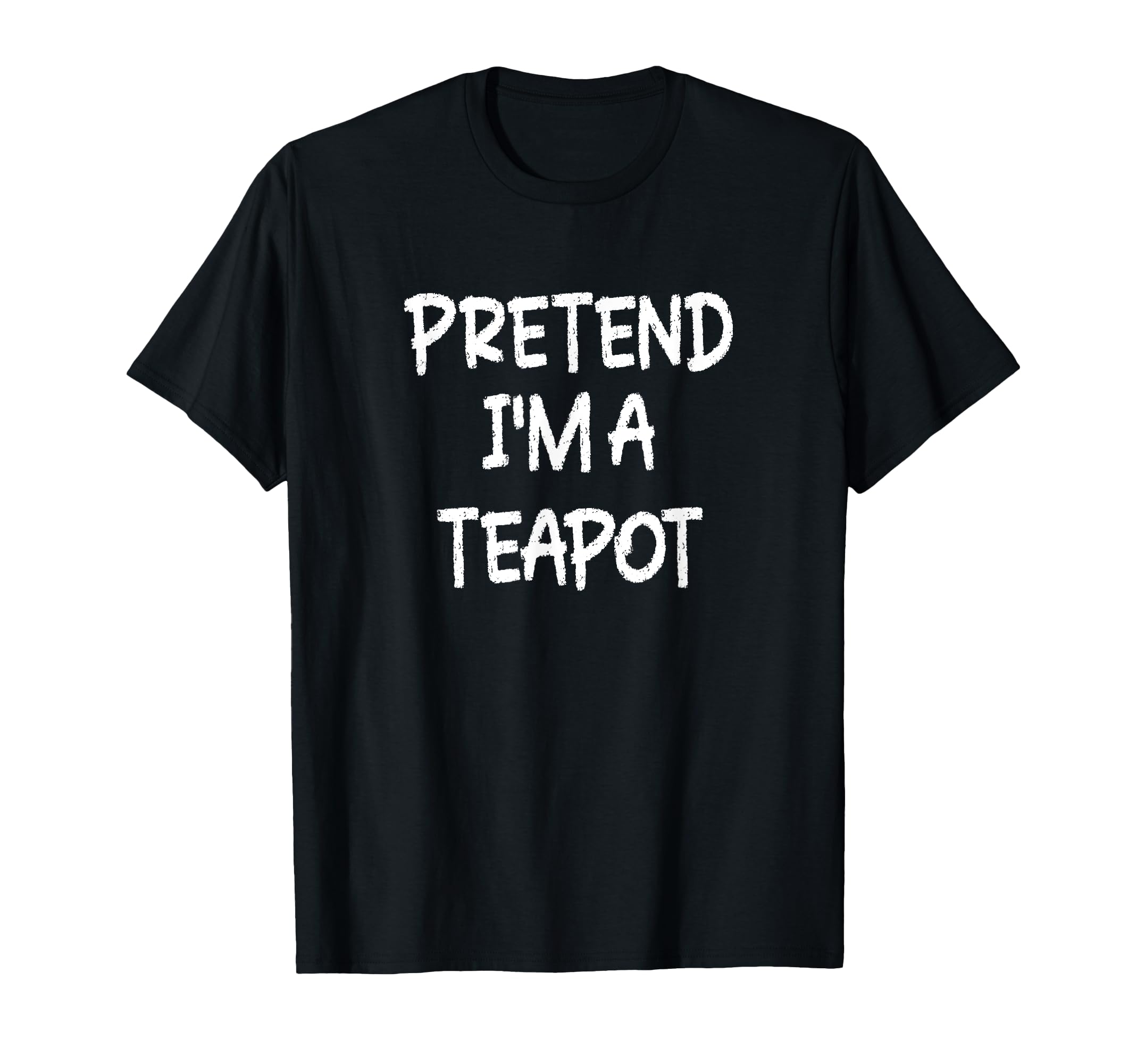 Last Minute Halloween CostumesPretend I'm a Teapot Lazy Last Minute Halloween Costume T-Shirt
