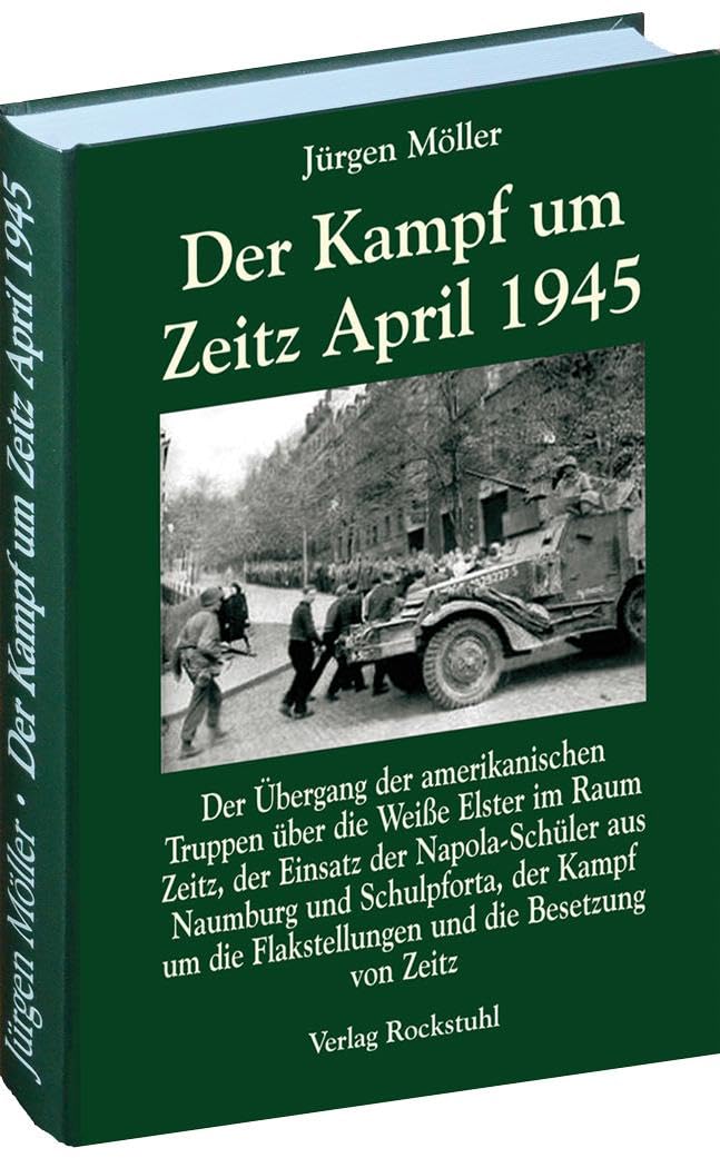 Der Kampf um Zeitz April 1945 2. Auf. 2012 Jürgen Möller Reihe Bd. 3