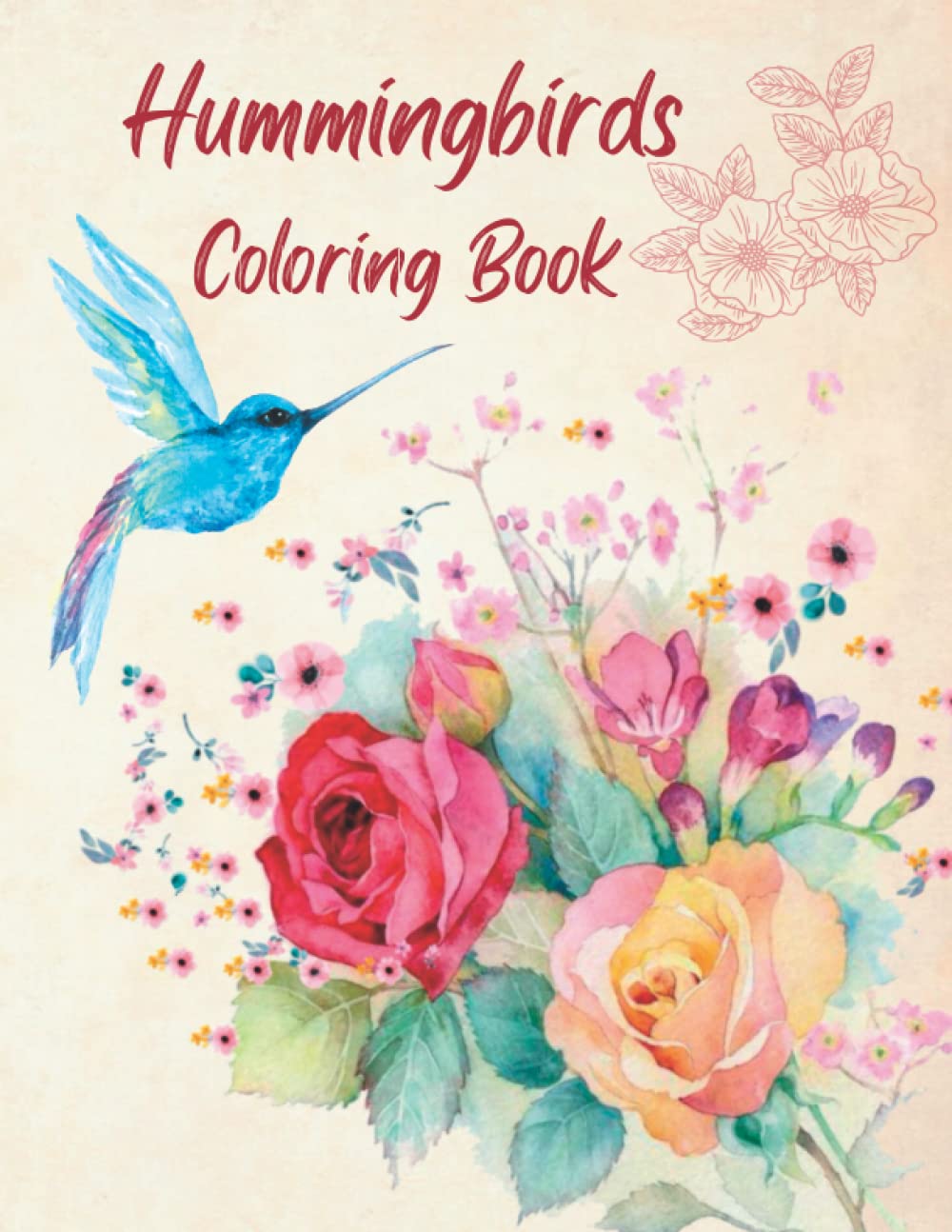 Hummingbirds Coloring Book For Adult: A Fun Bird Coloring Book Featuring Beautiful Flowers and Nature Patterns for Stress Relief & Relaxation