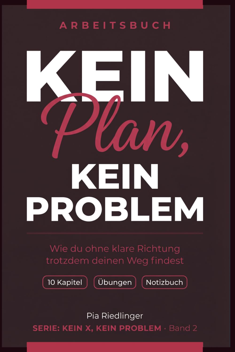 Kein Plan, kein Problem: Wie du ohne klare Richtung trotzdem deinen Weg findest (Kein X, kein Problem)