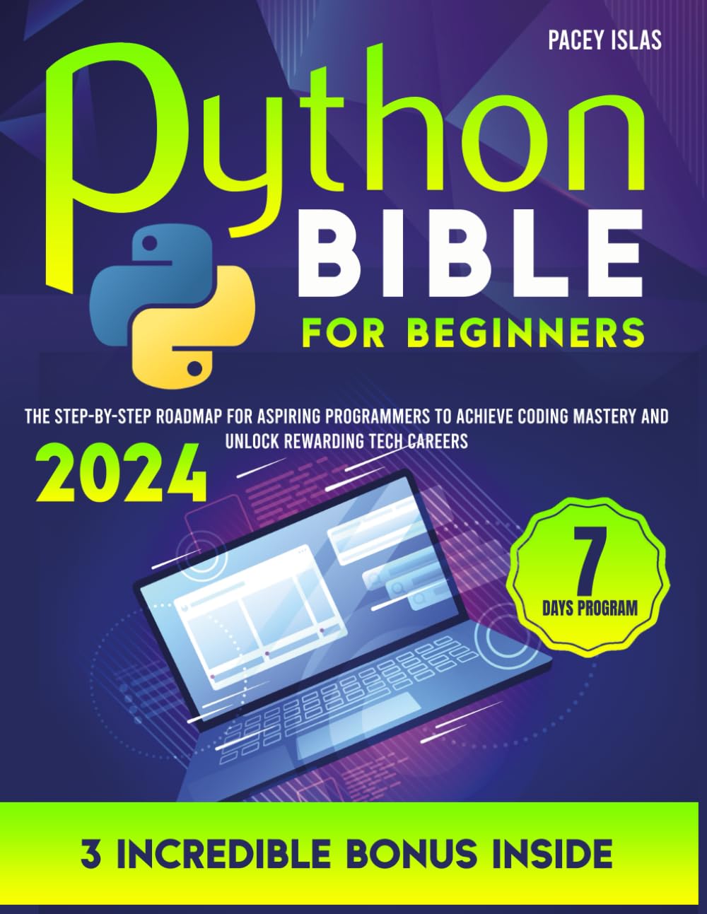 The Python Bible for Beginners: The Step-by-Step Roadmap for Aspiring Programmers to Achieve Coding Mastery and Unlock Rewarding Tech Careers