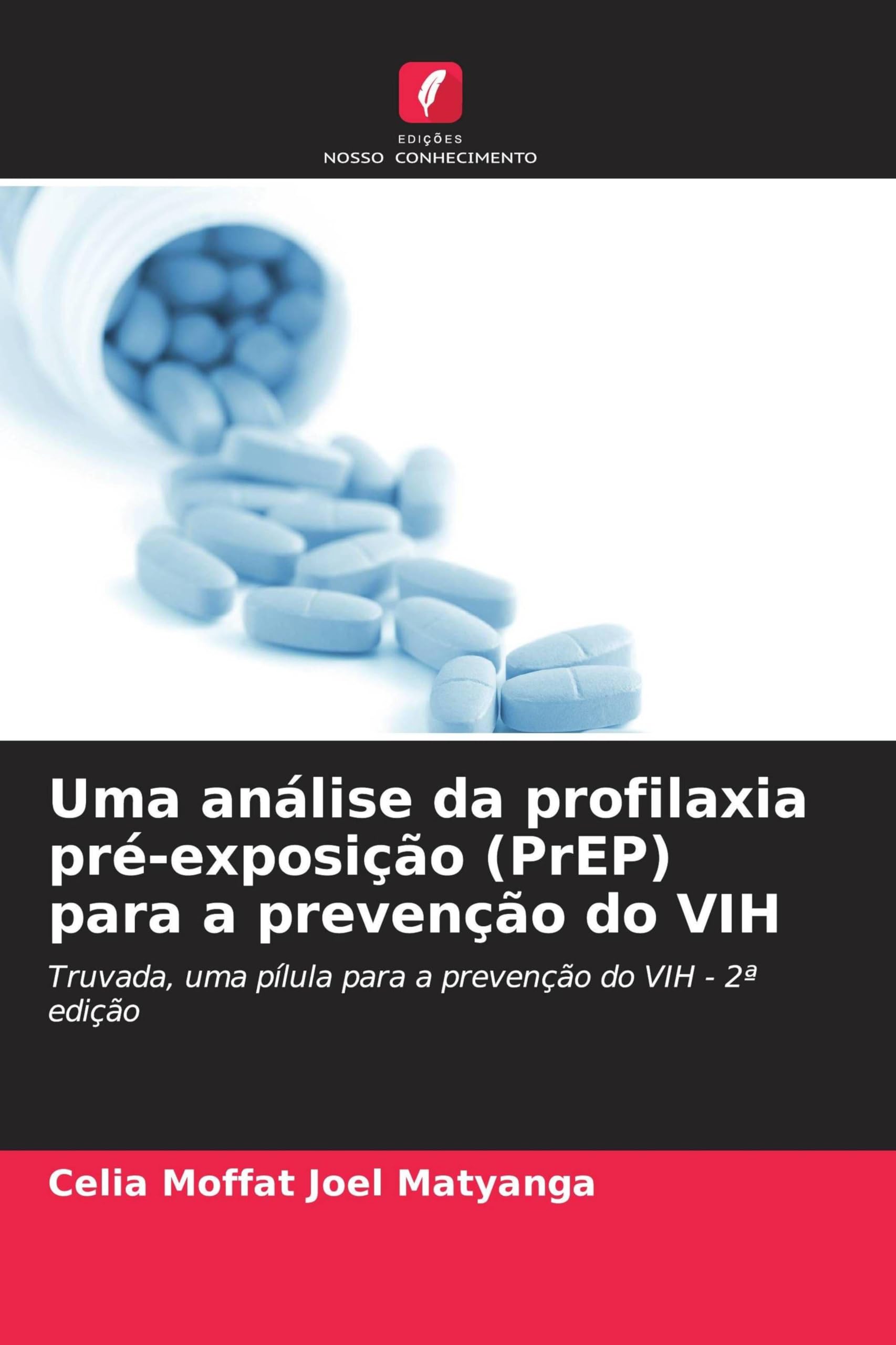 Uma análise da profilaxia pré-exposição (PrEP) para a prevenção do VIH: Truvada, uma pílula para a prevenção do VIH - 2ª edição