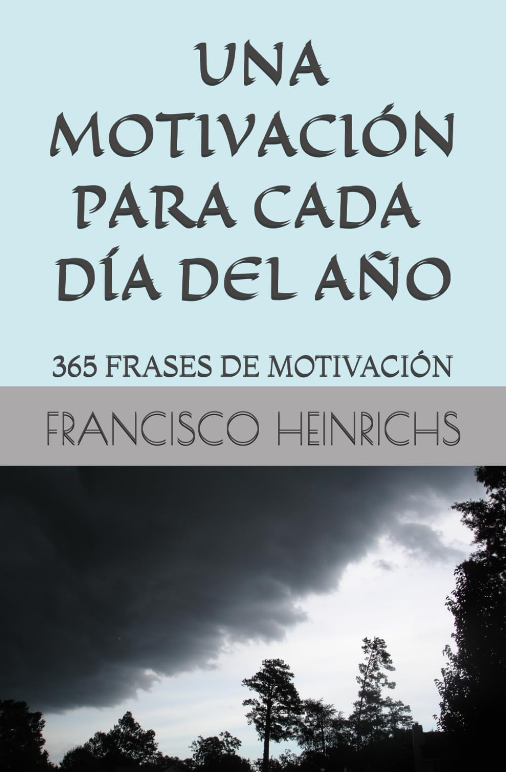 UNA MOTIVACIÓN PARA CADA DÍA DEL AÑO: 365 FRASES DE MOTIVACIÓN