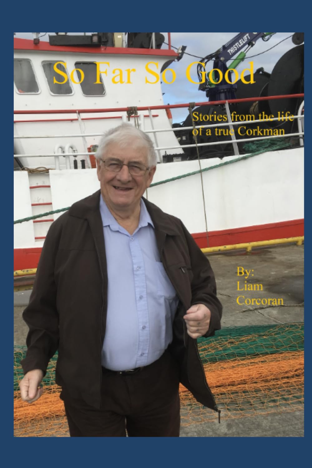 So far so good: Stories from the life of a true Corkman