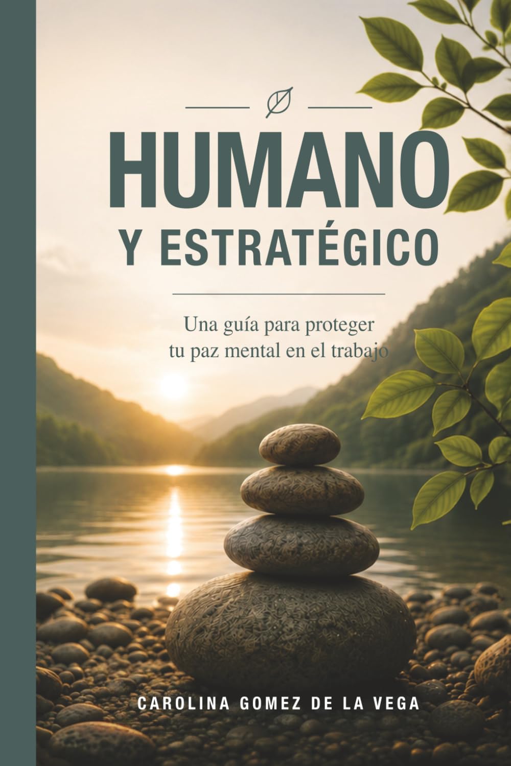Humano y Estratégico: Una Guia Para Proteger Tu Paz Mental En El Trabajo