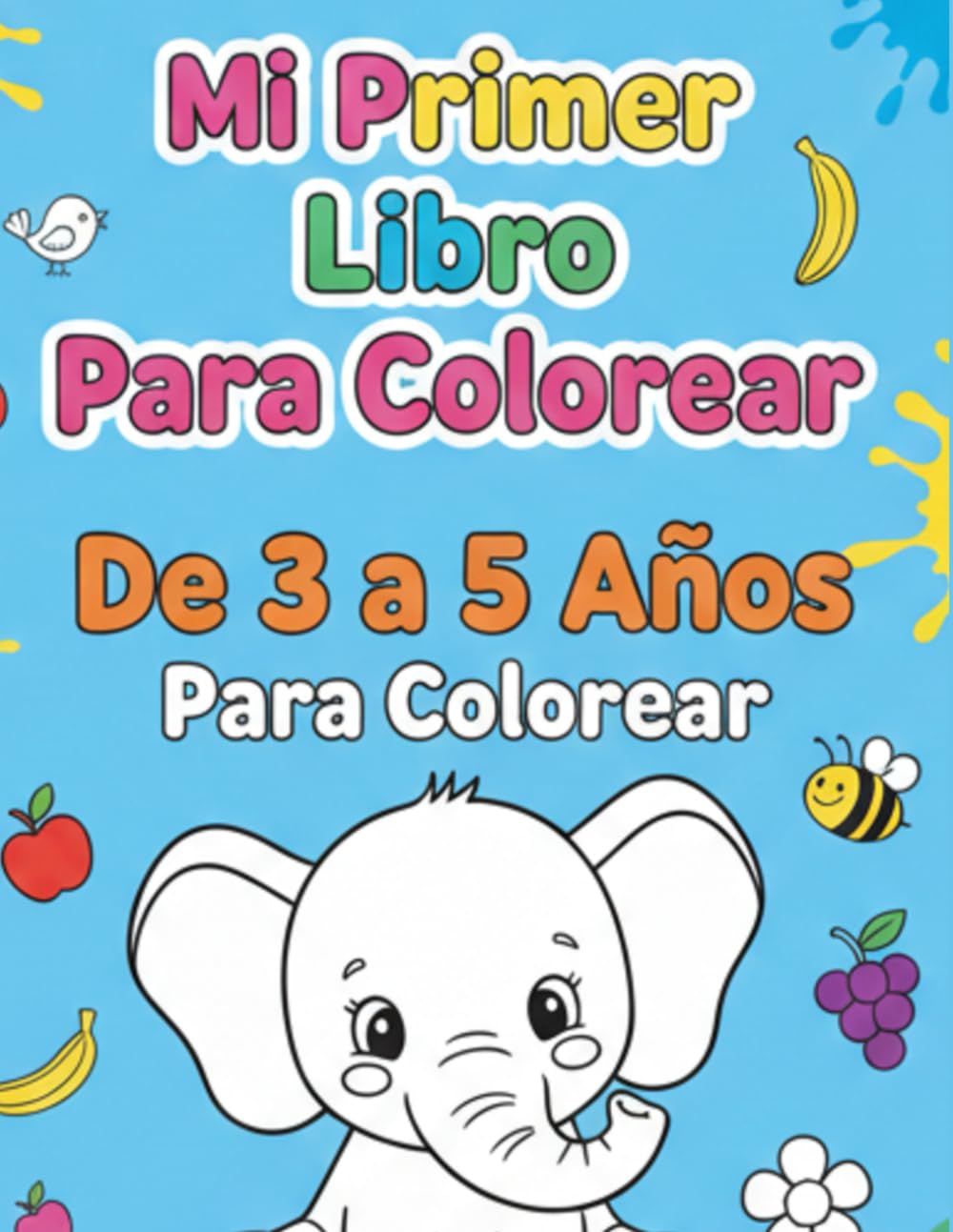 Mi libro de colorear: Dibujos grandes y sencillos para preescolar: Desarrolla la creatividad y motricidad fina