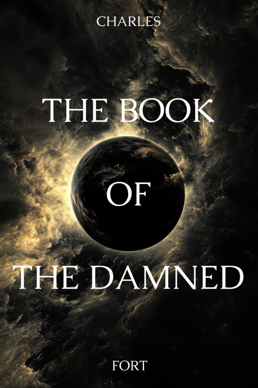 The Book of the Damned: The 1919 Classic of Unexplained Mysteries and Weird History Facts