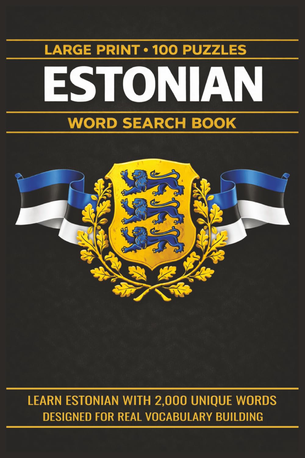 Estonian Word Search Book: Learn Estonian, Large Print Puzzle Collection with 100 Puzzles and 2000 Unique Words on Tallinn, Tartu, and Lahemaa National Park (Language Series)