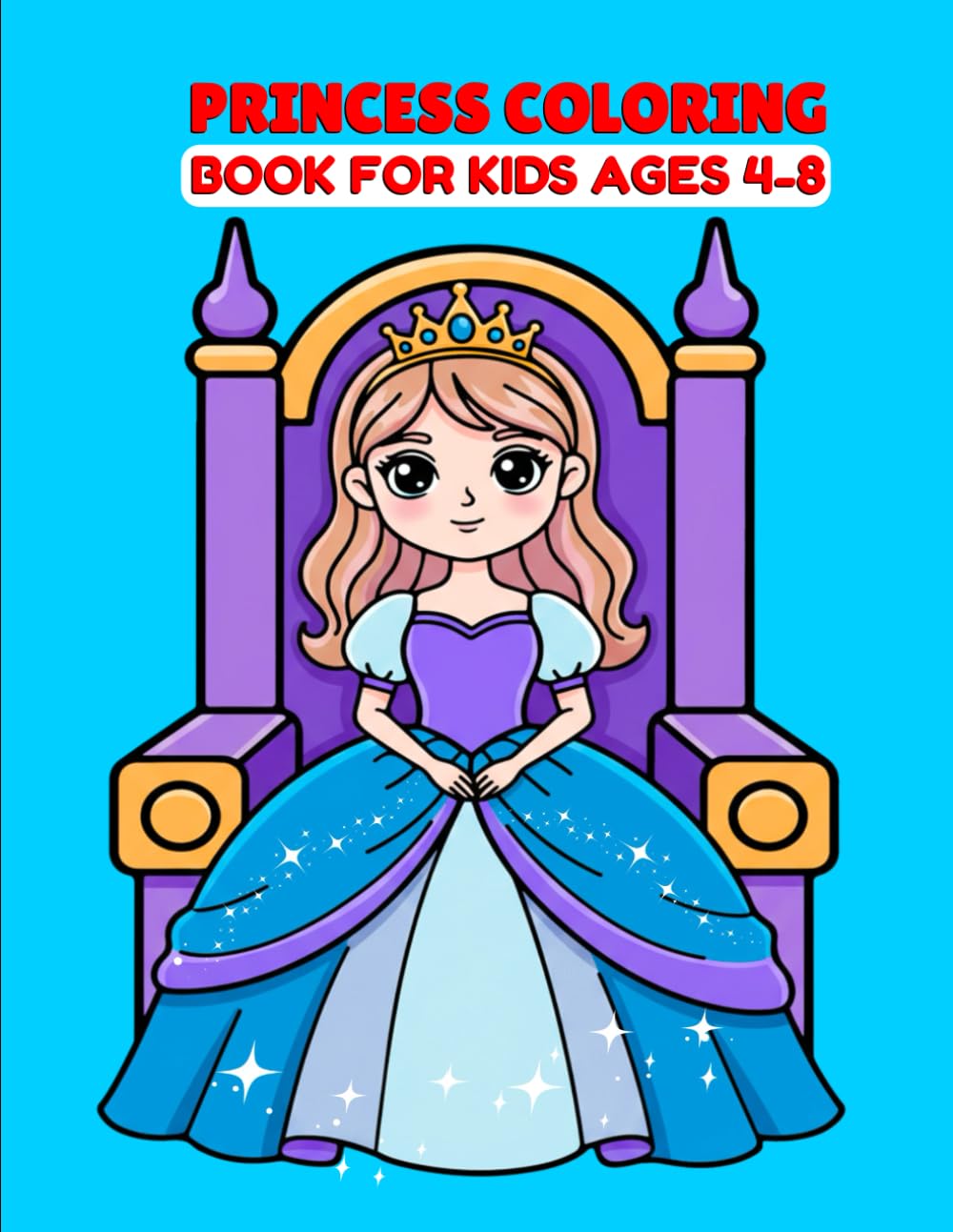 Princess Coloring Book for Kids Ages 4-8: Royal Magic: 55 Fun Princess Coloring Pages for Young Artists! (Joy in Colors Series)