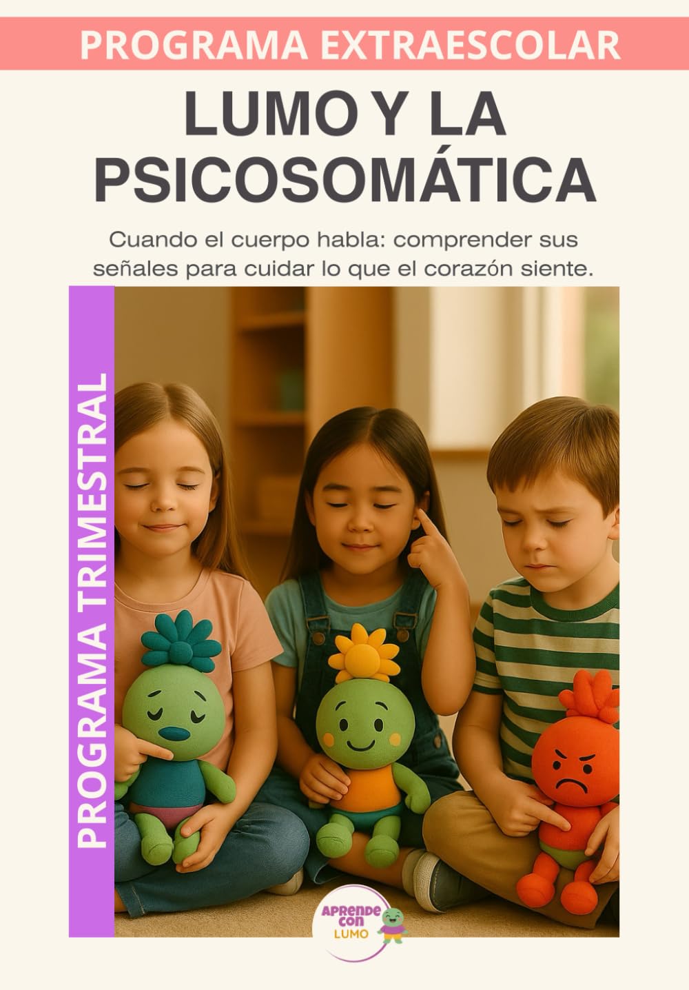 Lumo y la Psicosomática: Cuando el cuerpo habla: comprender sus señales para cuidar lo que el corazón siente. (Programas Extraescolares Aprende con Lumo)