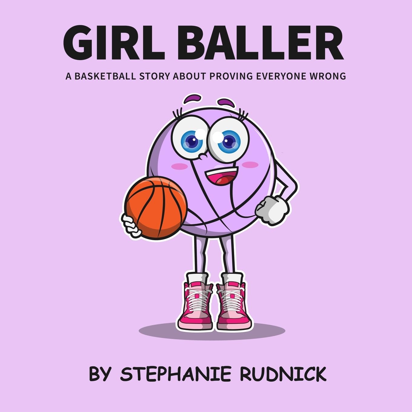 Girl Baller: A Basketball Story About Proving Everyone Wrong: 2 (Lil Baller Series)